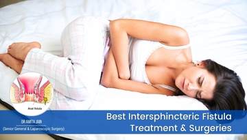 Dr Amita Jain is the best Intersphincteric Fistula Surgeon